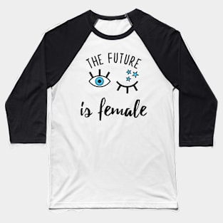 The future is female Baseball T-Shirt